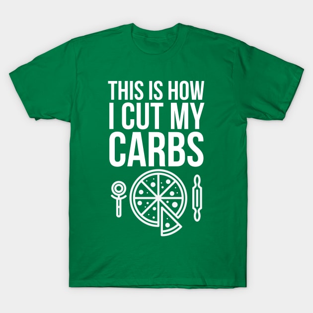 This is how i cut my carbs T-Shirt by madeinchorley